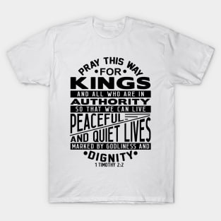 Pray For Kings and All In Authority 1 Timothy 2:2 T-Shirt